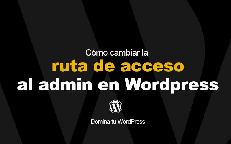 Domina tu WordPress: Cómo cambiar la ruta de acceso al admin sin estrés | Experto Wordpress | Carlos Villarin